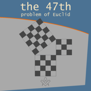 Read more about the article Masonic Education:  The 47th Problem of Euclid